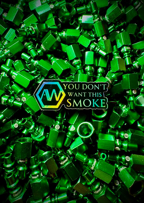 You don’t want this SMOKE Sticker